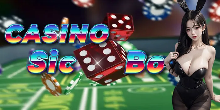 Casino Sicbo - Hibur Diri Anda Dengan Keberuntungan