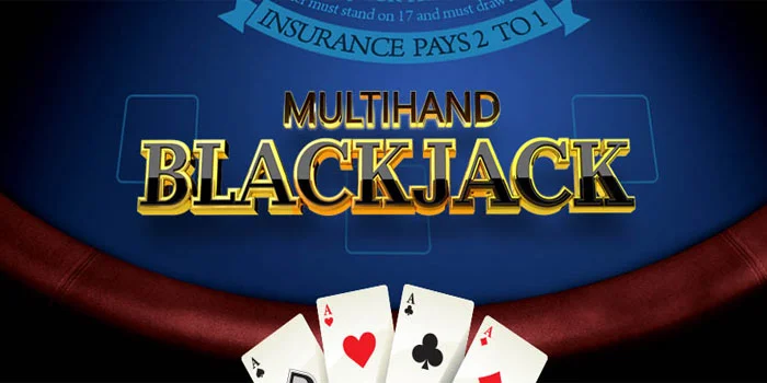 Multi-Hand-Blackjack-Pengalaman-Bermain-Di-Era-Digital-Mengasyikkan