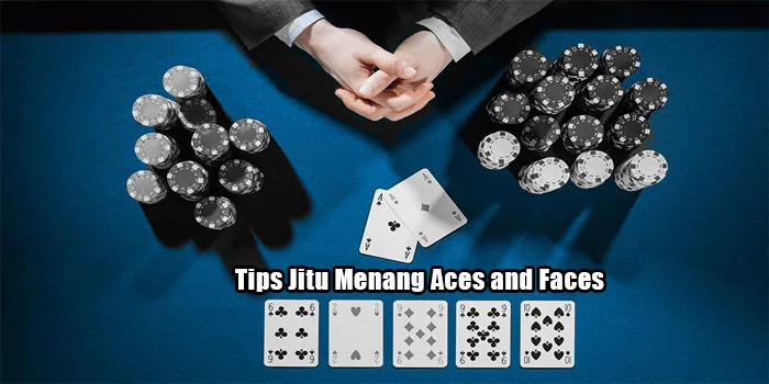 Tips-Jitu-Menang-Aces-and-Faces